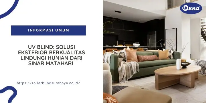 UV Blind Solusi Eksterior Berkualitas Lindungi Hunian dari Sinar Matahari