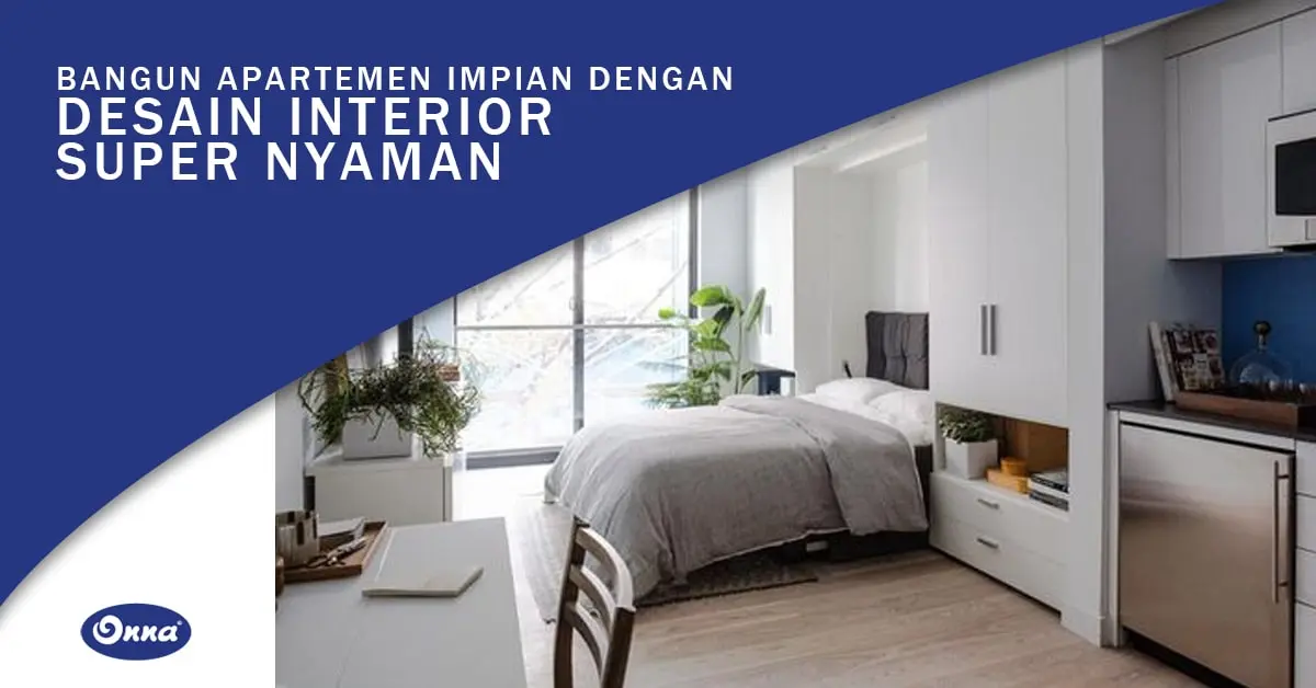 Bangun Apartemen Impian Dengan Desain Interior Super Nyaman