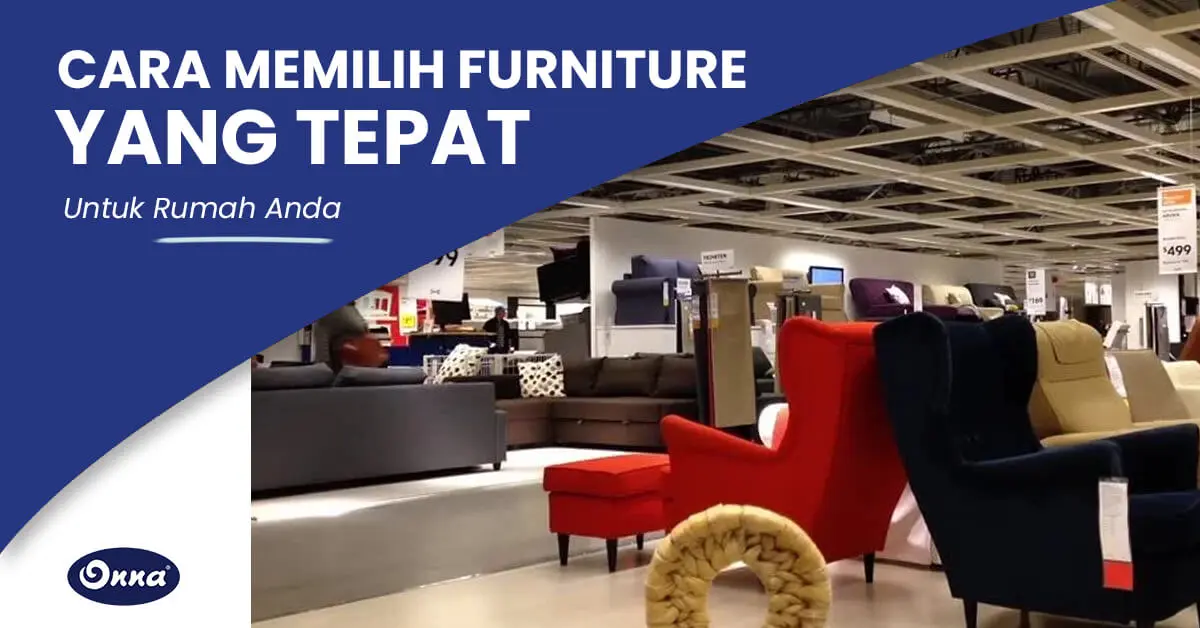 Cara Memilih Furniture yang Tepat untuk Desain Interior Rumah