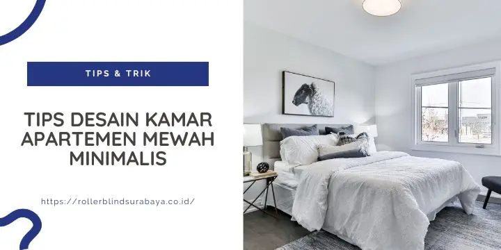 Tips Desain Kamar Apartemen Mewah Minimalis