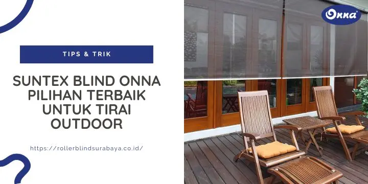 Suntex Blind Onna Pilihan Terbaik untuk Tirai Outdoor