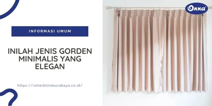 Inilah Jenis Gorden Minimalis yang Elegan