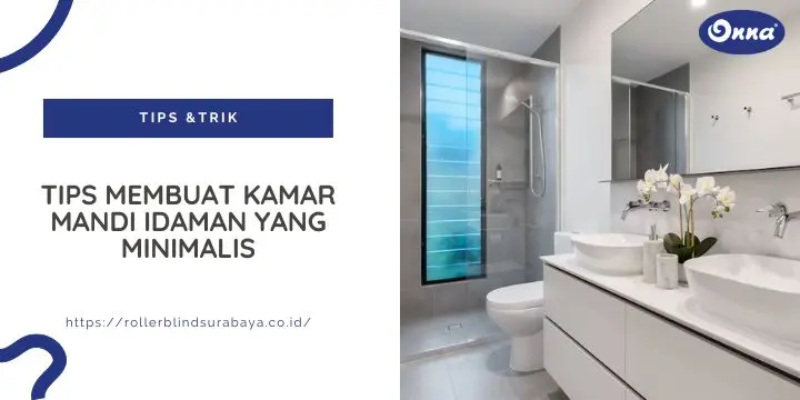 Tips Membuat Kamar Mandi Idaman yang Minimalis
