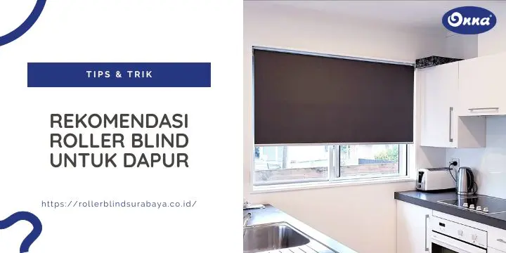 Rekomendasi Roller Blind untuk Dapur