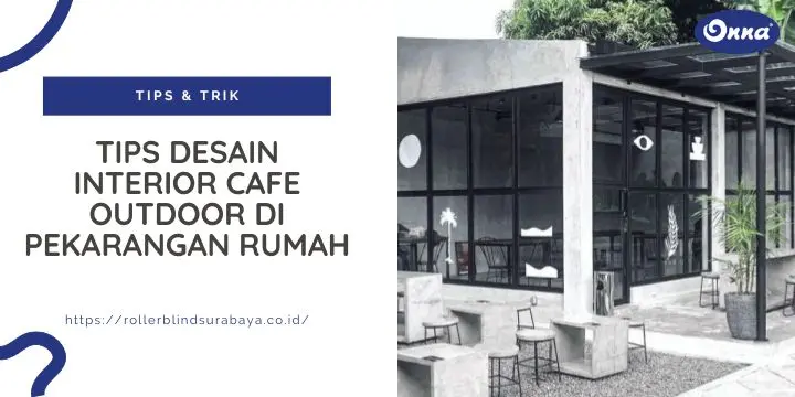 Tips Desain Interior Cafe Outdoor di Pekarangan Rumah