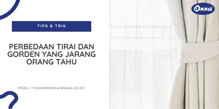 Perbedaan Tirai dan Gorden yang Jarang Orang Tahu