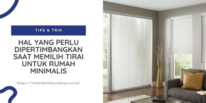 Hal yang Perlu Dipertimbangkan Saat Memilih Tirai untuk Rumah Minimalis