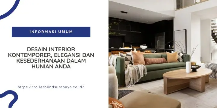 Desain Interior Kontemporer, Elegansi dan Kesederhanaan dalam Hunian Anda