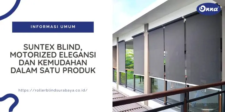Suntex Blind Motorized Elegansi dan Kemudahan dalam Satu Produk