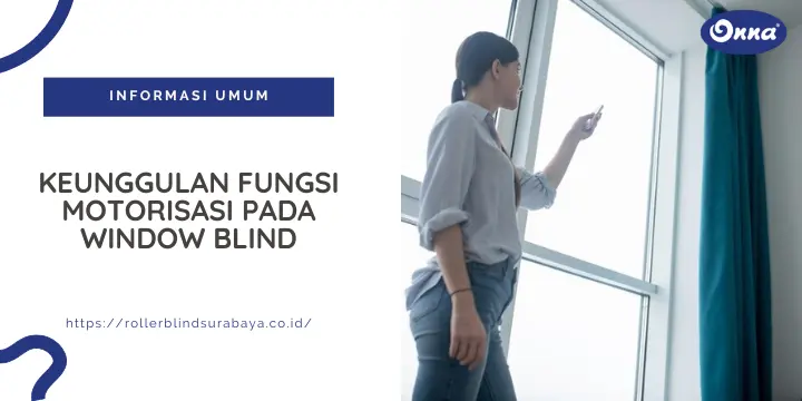 Keunggulan Fungsi Motorisasi pada Window Blind