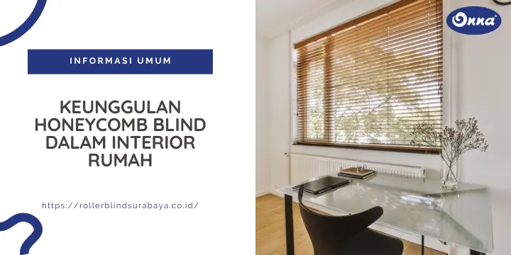 Keunggulan Honeycomb Blind Dalam Interior Rumah