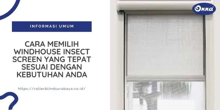 Cara Memilih Windhouse Insect Screen yang Tepat Sesuai dengan Kebutuhan Anda