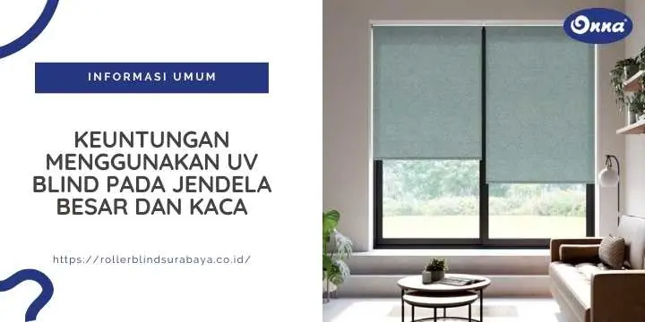Keuntungan Menggunakan UV Blind pada Jendela Besar dan Kaca