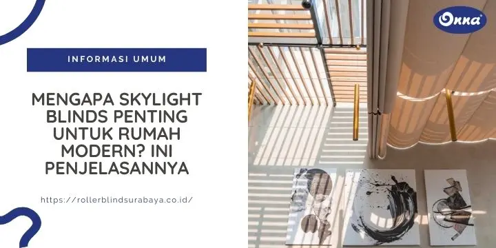 Mengapa Skylight Blinds Penting untuk Rumah Modern? Ini Penjelasannya