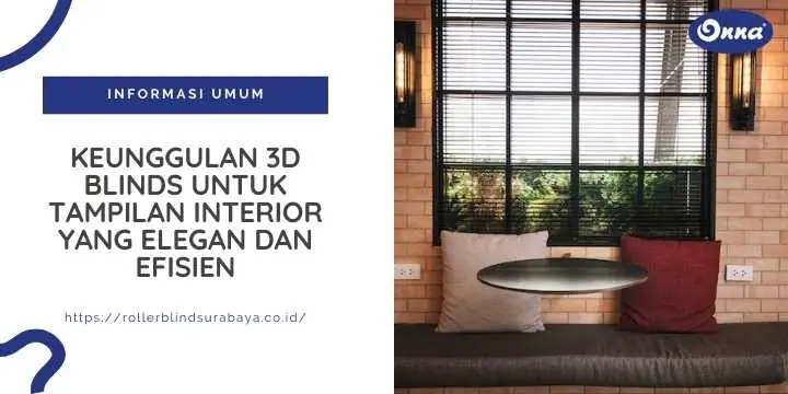 Keunggulan 3D Blinds untuk Tampilan Interior yang Elegan dan Efisien
