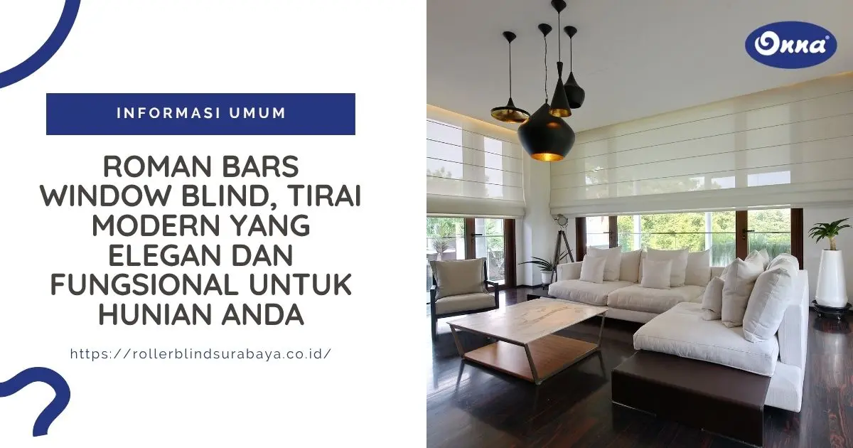 Roman Bars Window Blind, Tirai Modern yang Elegan dan Fungsional untuk Hunian Anda