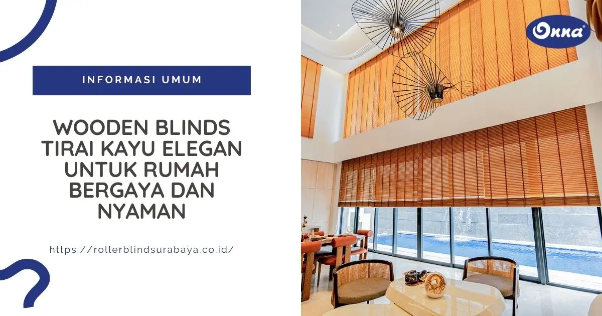 Wooden Blinds Tirai Kayu Elegan untuk Rumah Bergaya dan Nyaman