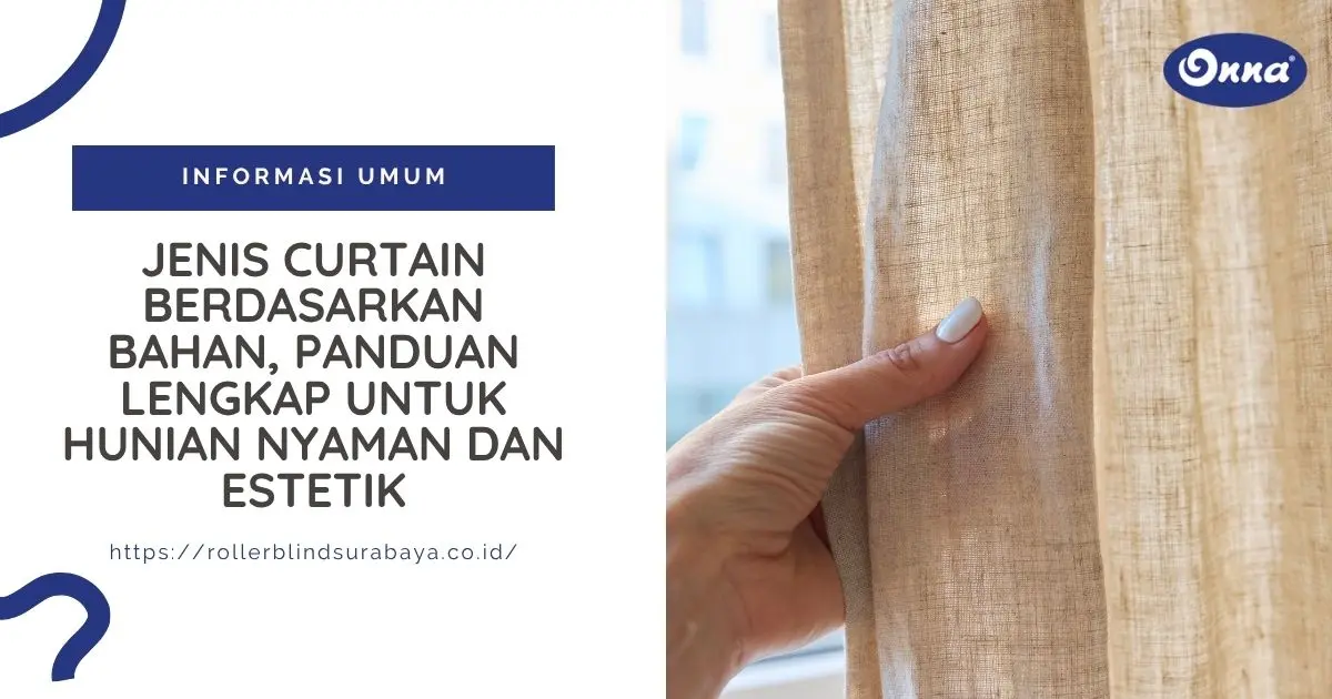 Jenis Curtain Berdasarkan Bahan, Panduan Lengkap untuk Hunian Nyaman dan Estetik