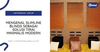 Mengenal Slimline Blinds sebagai Solusi Tirai Minimalis Modern