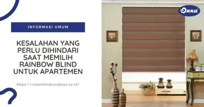 Kesalahan yang Perlu Dihindari Saat Memilih Rainbow Blind untuk Apartemen