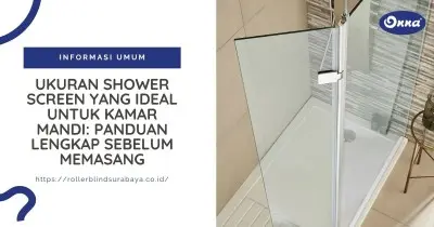 Ukuran Shower Screen yang Ideal untuk Kamar Mandi: Panduan Lengkap Sebelum Memasang
