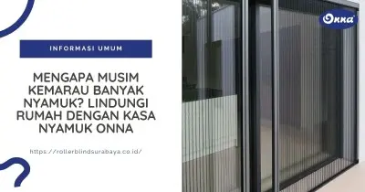 Mengapa Musim Kemarau Banyak Nyamuk? Lindungi Rumah dengan Kasa Nyamuk Onna