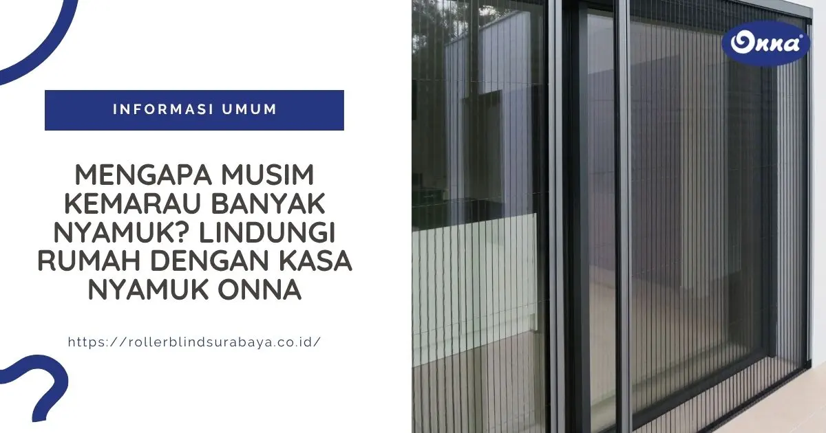 Mengapa Musim Kemarau Banyak Nyamuk? Lindungi Rumah dengan Kasa Nyamuk Onna