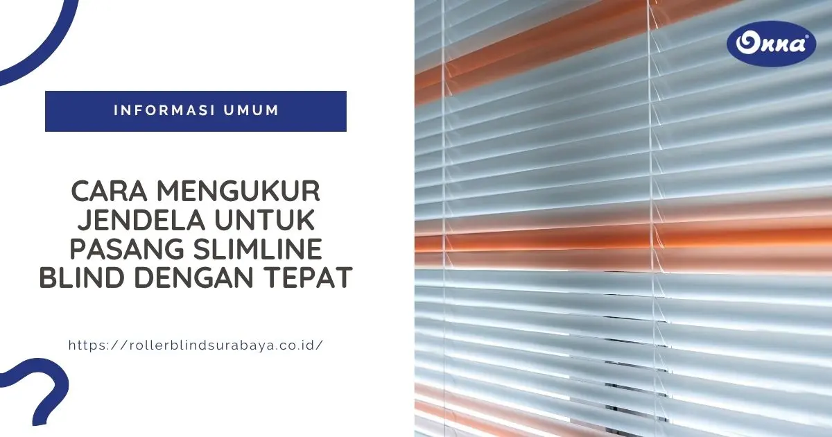 Cara Mengukur Jendela untuk Pasang Slimline Blind dengan Tepat